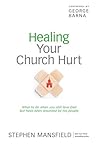 Healing Your Church Hurt: What To Do When You Still Love God But Have Been Wounded by His People Book cover for Healing Your Church Hurt: What To Do When You Still Love God But Have Been Wounded by His People