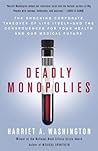Book cover for Deadly Monopolies: The Shocking Corporate Takeover of Life Itself--And the Consequences for Your Health and Our Medical Future.