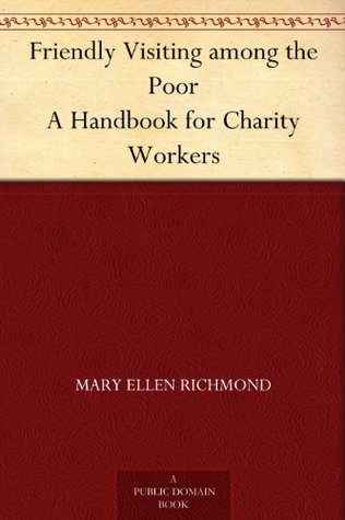 Friendly Visiting among the Poor A Handbook for Charity Workers (Kindle Edition)