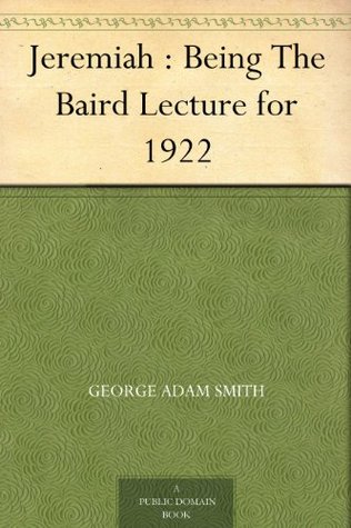 Jeremiah : Being The Baird Lecture for 1922 (Kindle Edition)