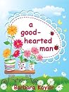 A Good-Hearted Man