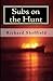 Subs on the Hunt by Richard Sheffield
