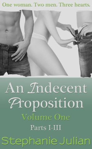 An Indecent Proposition Volume I (Indecent, #1-3)