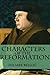 Characters of the Reformation