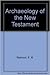 The Archaeology of the New Testament