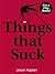 Things that Suck by Jason Kaplan