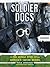 Soldier Dog, The Untold Story of America's Canine Heroes
