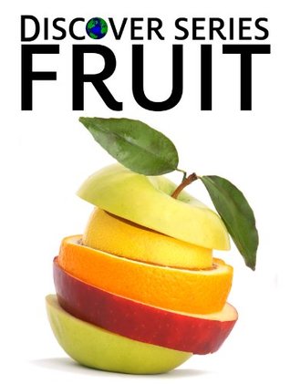 Fruit: Discover Series Picture Book for Children (Kindle Kids Library)