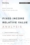 Fixed Income Relative Value Analysis: A Practitioners Guide to the Theory, Tools, and Trades (Bloomberg Financial)