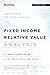 Fixed Income Relative Value Analysis: A Practitioners Guide to the Theory, Tools, and Trades (Bloomberg Financial)