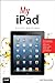 My iPad (Covers iOS 6 on iP...