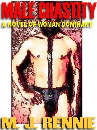 Male Chastity: A Novel Of Muzzled Manhood