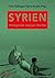 Syrien: Ein Land im Krieg. Hintergründe, Analysen, Berichte (German Edition)