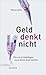 Geld denkt nicht by Hanno Beck