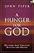 A Hunger for God: Desiring God Through Fasting and Prayer