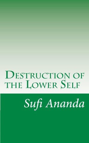 Destruction of the Lower Self (Kindle Edition)