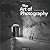 The Art of Photography: An Approach to Personal Expression