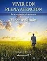 Vivir con plena atención: De la aceptación a la presencia (Spanish Edition)