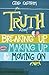 The Truth About Breaking Up, Making Up, and Moving On