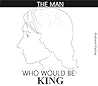 The Man Who Would...