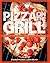 Pizza on the Grill: 100 Fei...
