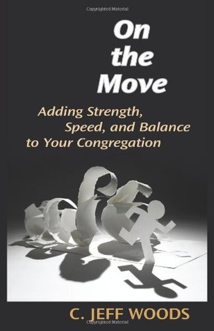 On the Move: Adding Strength, Speed, and Balance to Your Congregation (TCP Leadership Series)