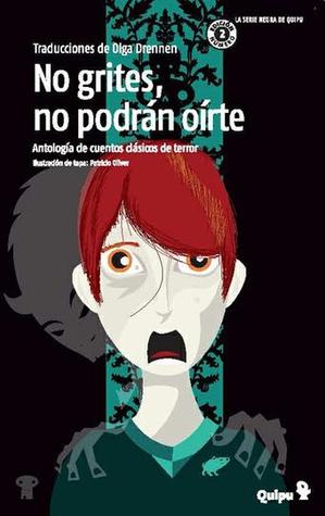 No grites, no podrán oírte - Antología de cuentos clásicos de terror