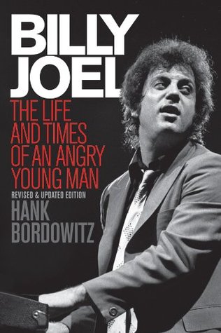 Billy Joel: The Life and Times of an Angry Young Man Revised and Updated (Kindle Edition)