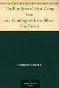 The Boy Scouts' First Camp Fire or, Scouting with the Silver Fox Patrol