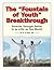 The Fountain of Youth Breakthrough by Al Sears