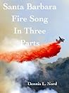 Santa Barbara Fire Song in Three Parts