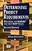 Determining Project Requirements: Mastering the BABOK� and the CBAP� Exam (ESI International Project Management Series Book 12)