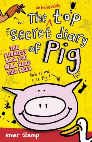 The Unbelievable Top Secret Diary of Pig (Pig Diary #1)