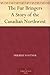 The Fur Bringers A Story of the Canadian Northwest