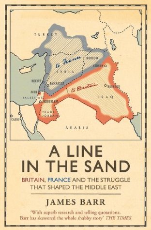 A Line in the Sand: Britain, France and the struggle that shaped the Middle East
