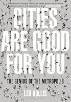 Cities Are Good for You: The Genius of the Metropolis