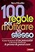 100 regole per motivare te stesso by Steve Chandler 100 regole per motivare te stesso by Steve Chandler