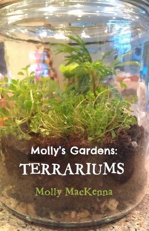 Molly's Gardens: Terrariums