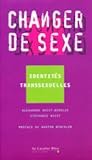 Changer de sexe : Identités transsexuelles