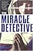 The Miracle Detective: An I...
