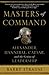 Masters of Command: Alexander, Hannibal, Caesar, and the Genius of Leadership (Lessons from Ancient War Leaders)