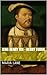 King Henry VIII - Henry Tudor