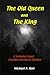 The Old Queen and The King by Michael A. Herr
