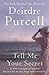 Tell Me Your Secret by Deirdre Purcell