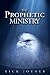 The Prophetic Ministry by Rick Joyner