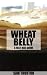 Wheat Belly Diet : A Fast D...