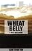 Wheat Belly Diet  by Sam Thorton
