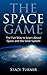 The Space Game: The Fun Way to Learn About Space and the Solar System