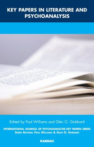 Key Papers in Literature and Psychoanalysis (The IJPA Key Papers Series)