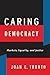 Caring Democracy: Markets, ...